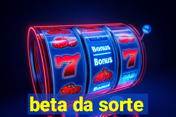 beta da sorte